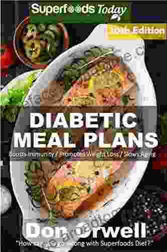 Diabetic Meal Plans: Diabetes Type 2 Quick Easy Gluten Free Low Cholesterol Whole Foods Diabetic Recipes Full Of Antioxidants Phytochemicals (Diabetic Natural Weight Loss Transformation 22)