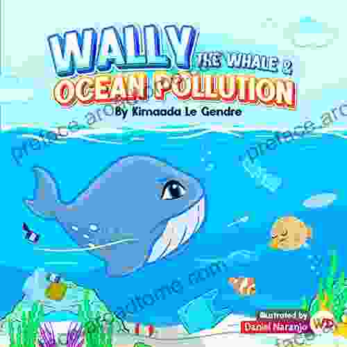 Wally The Whale Ocean Pollution: Naturebella s Kids Earth (Naturebella s Kids Earth Series)