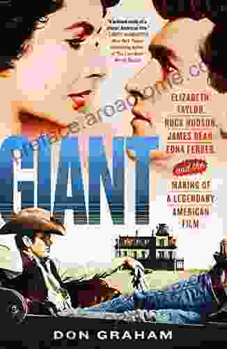 Giant: Elizabeth Taylor Rock Hudson James Dean Edna Ferber And The Making Of A Legendary American Film