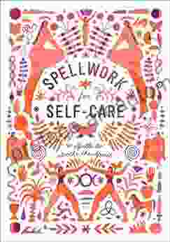 Spellwork For Self Care: 40 Spells To Soothe The Spirit