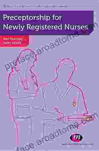 Preceptorship For Newly Registered Nurses (Post Registration Nursing Education And Practice LM Series)