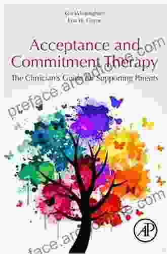 Acceptance And Commitment Therapy: The Clinician S Guide For Supporting Parents