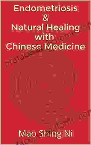 Endometriosis Natural Healing With Chinese Medicine