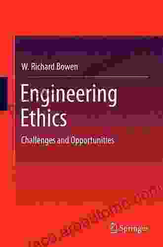 Engineering Ethics: Challenges And Opportunities