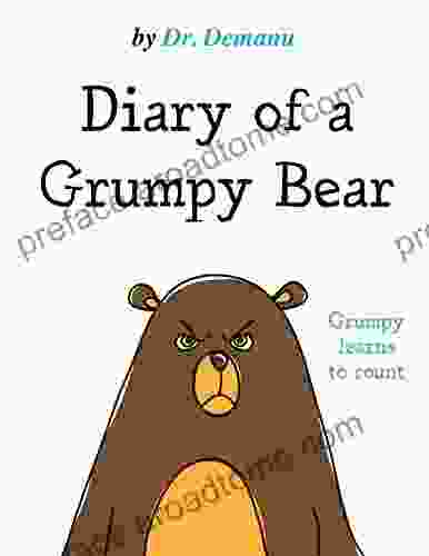 Diary Of A Grumpy Bear: Grumpy Learns To Count To 10