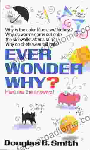 Ever Wonder Why?: Here Are the Answers