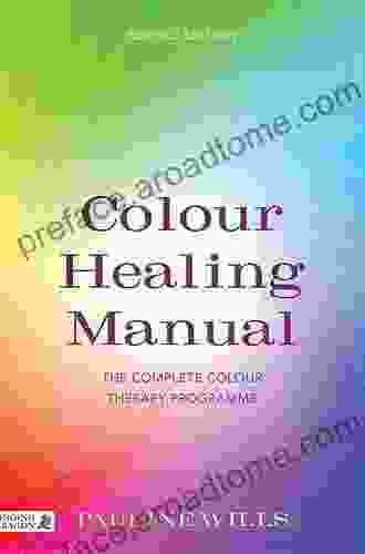 Colour Healing Manual: The Complete Colour Therapy Programme Revised Edition