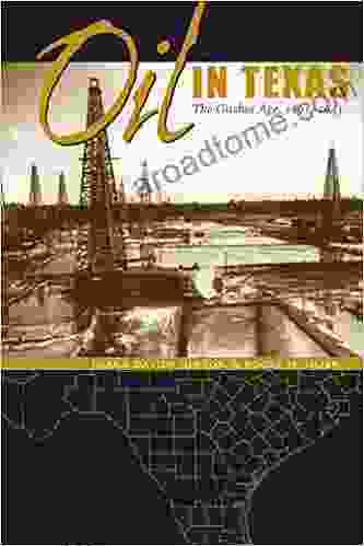 Oil In Texas: The Gusher Age 1895 1945 (Clifton And Shirley Caldwell Texas Heritage 3)