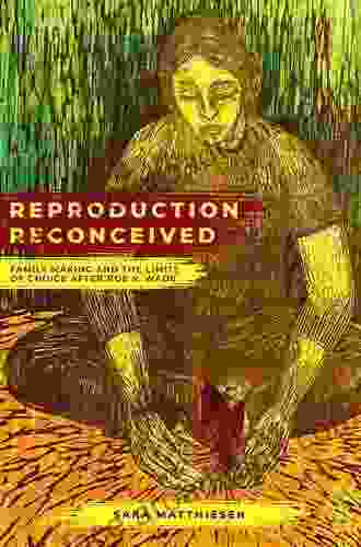 Reproduction Reconceived: Family Making And The Limits Of Choice After Roe V Wade (Reproductive Justice: A New Vision For The 21st Century 5)