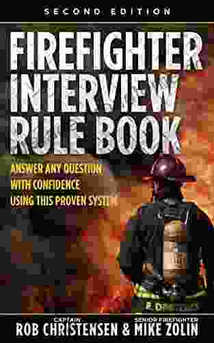 Firefighter Interview Rule Book: Answer any question with confidence using this proven system