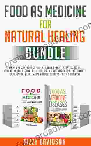 Food As Medicine For Natural Healing Bundle: Fight Obesity Breast Lungs Colon Prostate Cancers Hypertension Stroke Diabetes RA MS Asthma COPD Alzheimer S (FOOD AS MEDICINE SERIES)