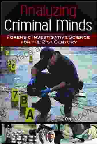 Analyzing Criminal Minds: Forensic Investigative Science For The 21st Century (Brain Behavior And Evolution)