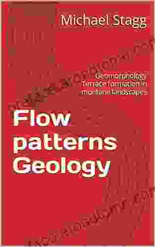 Flow Patterns Geology: Geomorphology Terrace Formation In Montane Landscapes