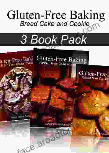 Gluten Free Baking Gluten Free Bread and Cake and Cookie