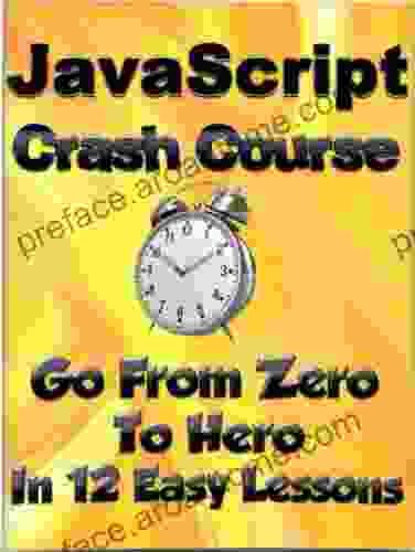 JavaScript Crash Course : Go From Zero To Hero In 12 Easy Lessons (Learn To Code 4)