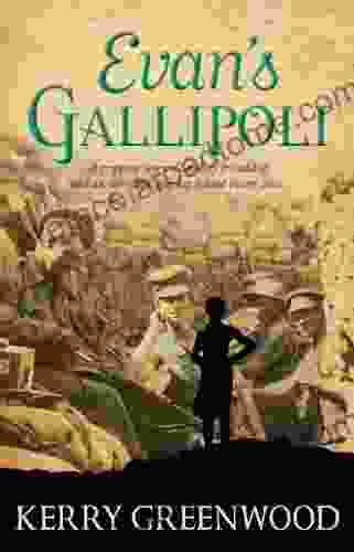 Evan s Gallipoli: A Gripping Story of Unlikely Friendship and an Incredible Journey Behind Enemy Lines