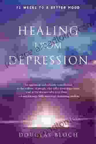 Healing From Depression: 12 Weeks To A Better Mood