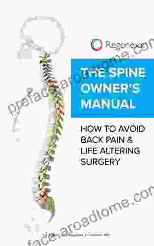 The Spine Owner S Manual: How To Avoid Back Pain Life Altering Surgery