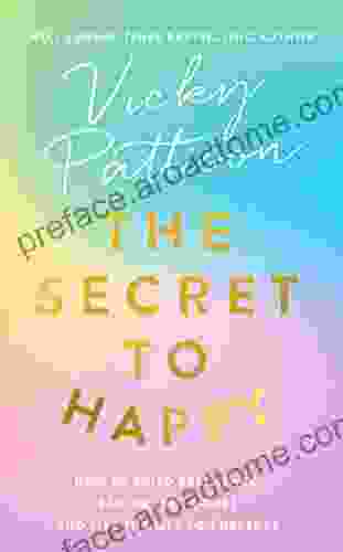 The Secret to Happy: How to build resilience banish self doubt and live the life you deserve