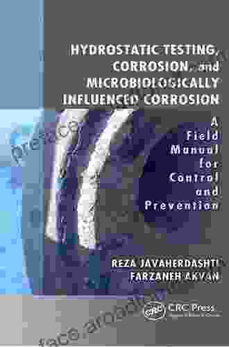 Hydrostatic Testing Corrosion And Microbiologically Influenced Corrosion: A Field Manual For Control And Prevention