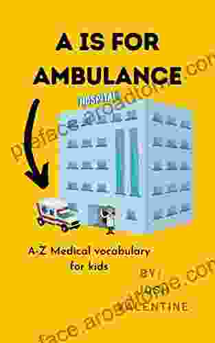 A Is For Ambulance: A Z Medical Vocabulary For Kids