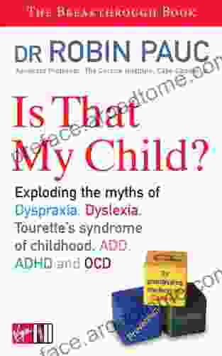 Is That My Child?: A Parents Guide To Dyspraxia Dyslexia ADD ADHD OCD And Tourette S Syndrome Of Childhood