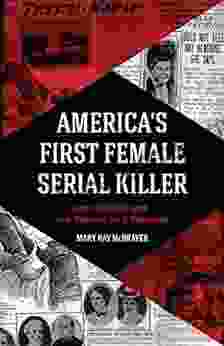 America S First Female Serial Killer: Jane Toppan And The Making Of A Monster (Mind Of A Serial Killer True Crime Violence In Society Criminology)