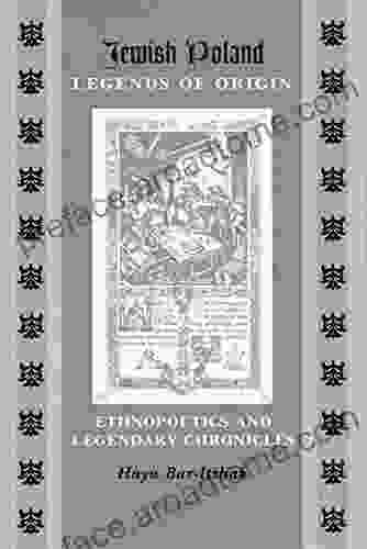 Jewish Poland Legends Of Origin: Ethnopoetics And Legendary Chronicles (Raphael Patai In Jewish Folklore And Anthropology)