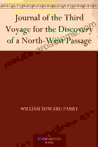 Journal Of The Third Voyage For The Discovery Of A North West Passage