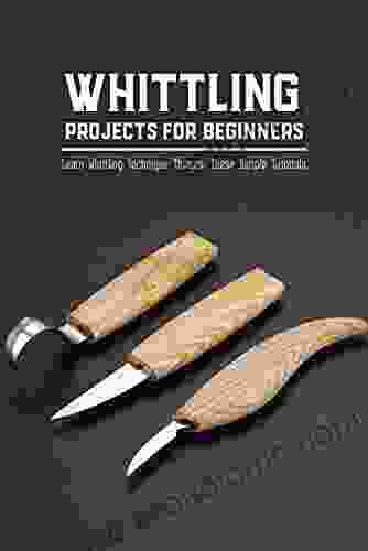 Whittling Projects For Beginners: Learn Whittling Technique Through These Simple Tutorials