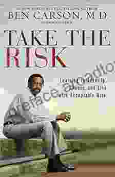 Take The Risk: Learning To Identify Choose And Live With Acceptable Risk