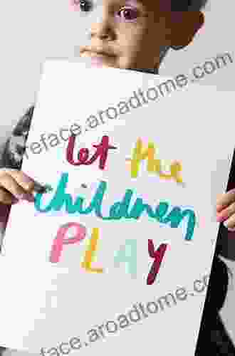 Let The Children Play: How More Play Will Save Our Schools And Help Children Thrive