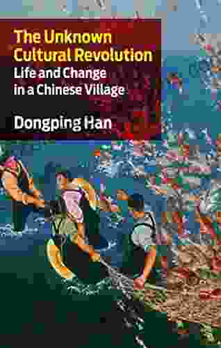 Unknown Cultural Revolution The: Life And Change In A Chinese Village