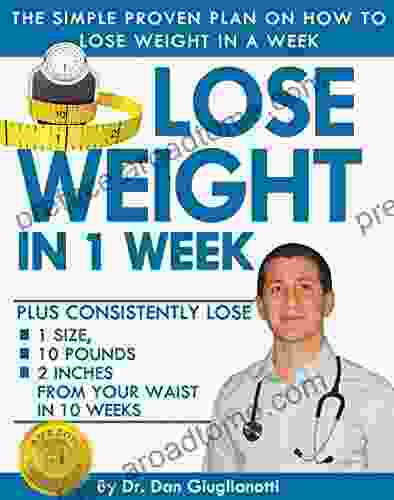 Lose Weight In 1 Week The Simple Proven Plan On How To Lose Weight In A Week (Weight Loss Habits Weight Loss Motivation Weight Loss Tips Lose Weight Fast Weight Loss)