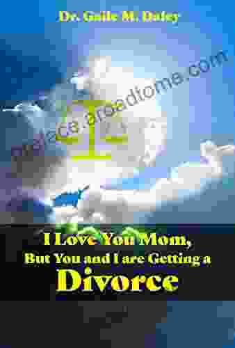 I Love You Mom But You And I Are Getting A Divorce