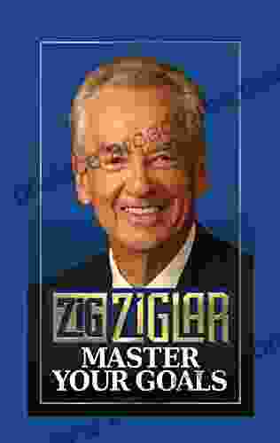 Master Your Goals Zig Ziglar