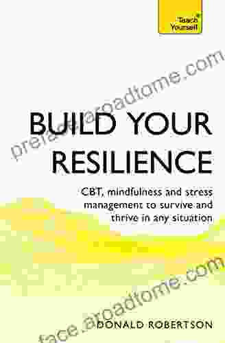 Build Your Resilience: CBT mindfulness and stress management to survive and thrive in any situation (Teach Yourself)