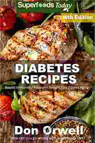 Diabetes Recipes: Over 250 Diabetes Type 2 Quick Easy Gluten Free Low Cholesterol Whole Foods Diabetic Eating Recipes full of Antioxidants Phytochemicals Natural Weight Loss Transformation 11)