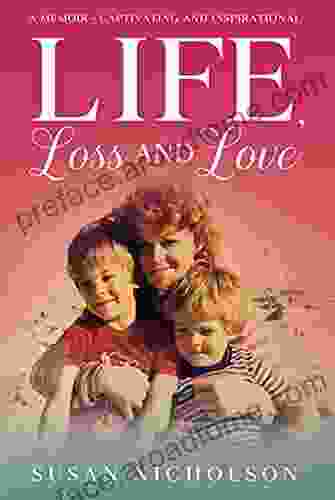 Life Loss And Love: A Memoir Captivating And Inspirational