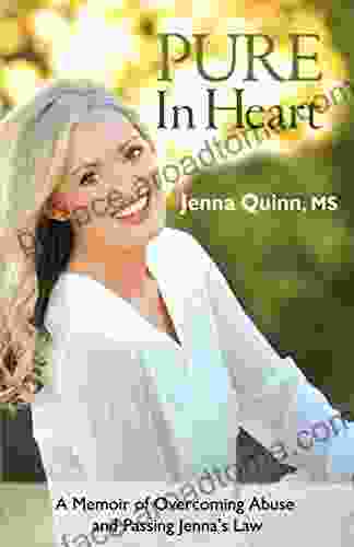 Pure In Heart: A Memoir Of Overcoming Abuse And Passing Jenna S Law