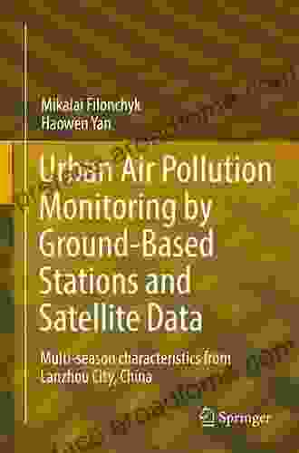 Urban Air Pollution Monitoring By Ground Based Stations And Satellite Data: Multi Season Characteristics From Lanzhou City China