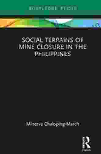 Social Terrains Of Mine Closure In The Philippines (Routledge Studies Of The Extractive Industries And Sustainable Development)