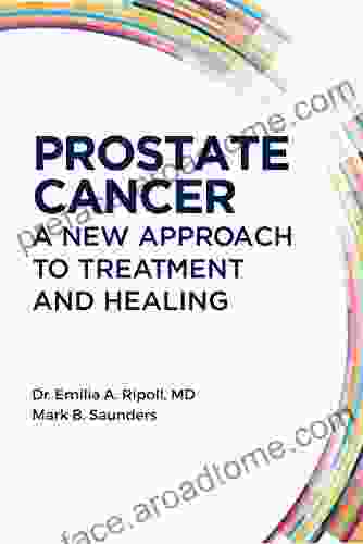 Prostate Cancer: A New Approach To Treatment And Healing