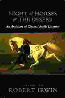 Night Horses The Desert: An Anthology Of Classic Arabic Literature