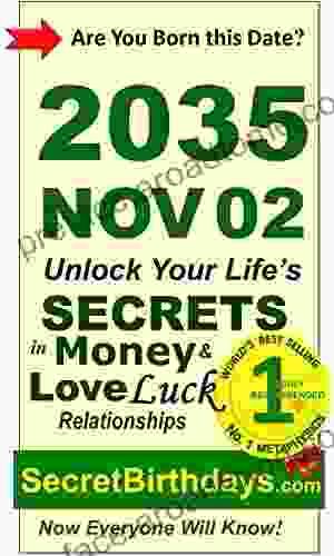 Born 2035 Nov 02? Your Birthday Secrets To Money Love Relationships Luck: Fortune Telling Self Help: Numerology Horoscope Astrology Zodiac Destiny Science Metaphysics (20351102)