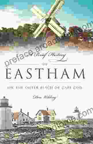 A Brief History Of Eastham: On The Outer Beach Of Cape Cod