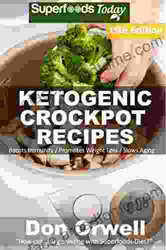 Ketogenic Crockpot Recipes: Over 180+ Ketogenic Recipes Low Carb Slow Cooker Meals Dump Dinners Recipes Quick Easy Cooking Recipes Antioxidants Weight Loss Transformation Book 13)