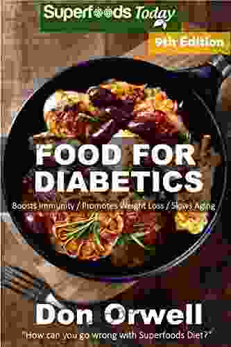 Food For Diabetics: Over 250 Diabetes Type 2 Quick Easy Gluten Free Low Cholesterol Whole Foods Diabetic Recipes full of Antioxidants Phytochemicals Natural Weight Loss Transformation 3)