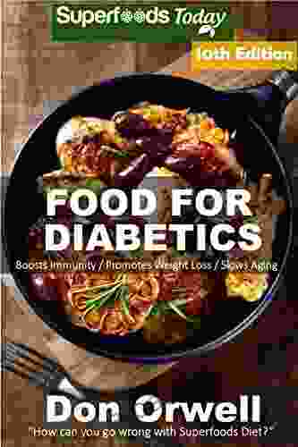 Food For Diabetics: Over 260 Diabetes Type 2 Quick Easy Gluten Free Low Cholesterol Whole Foods Diabetic Recipes Full Of Antioxidants Phytochemicals Natural Weight Loss Transformation 4)