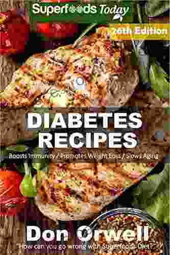 Diabetes Recipes: Over 290 Diabetes Type2 Low Cholesterol Whole Foods Diabetic Eating Recipes full of Antioxidants and Phytochemicals (Diabetes Recipes Natural Weight Loss Transformation 19)